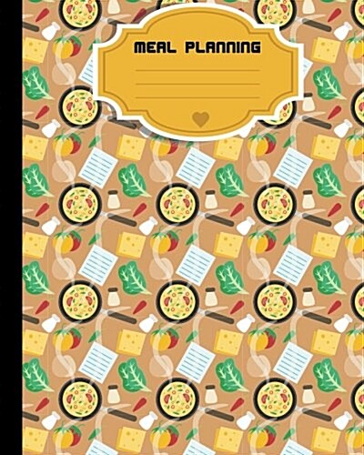 Meal Planning: Weekly Meal Planner with Grocert List, 8x10 and 110page, 52 Week for Record Softback, (Meal Planner) Vol.4: Meal Plann (Paperback)