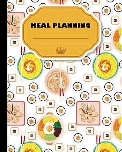 Meal Planning: Weekly Meal Planner with Grocert List, 8x10 and 110page, 52 Week for Record Softback, (Meal Planner) Vol.5: Meal Plann (Paperback)