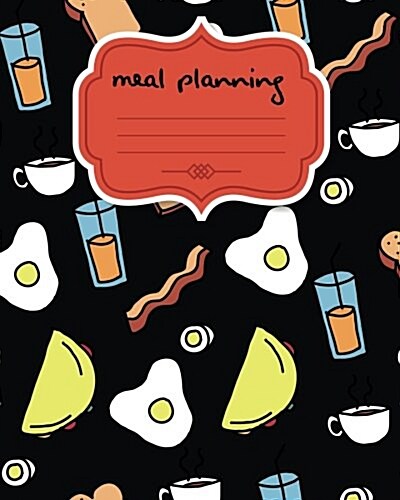 Meal Planning: Weekly Meal Planner with Grocert List, 8x10 and 110page, 52 Week for Record Softback, (Meal Planner) Vol.7: Meal Plann (Paperback)