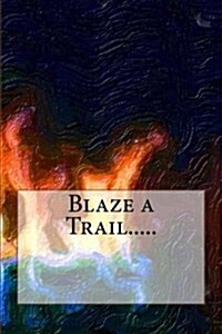 Blaze a Trail..... (Paperback)