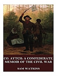 Co. Aytch: A Confederate Memoir of the Civil War (Paperback)