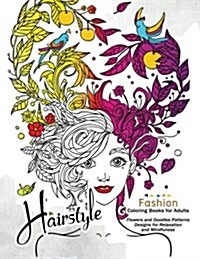 Hairstlye Fashion Coloring Books: Amazing Flower and Doodle Pattermns Design (Paperback)