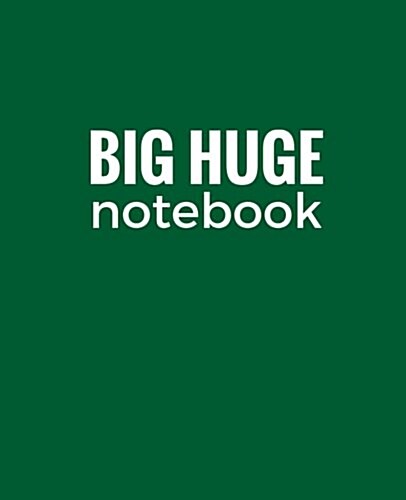 Big Huge Notebook (820 Pages): Dark Green, Extra Large Blank Page Draw and Write Journal, Notebook, Diary (Paperback)
