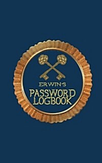 Erwins Password Logbook: Username & Password Keeper (Internet Password Organizer)(Internet Address and Password Logbook) (Username and Password (Paperback)