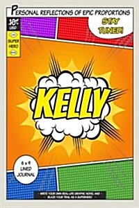 Superhero Kelly: A 6 X 9 Lined Journal (Paperback)