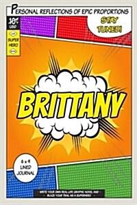Superhero Brittany: A 6 X 9 Lined Journal (Paperback)