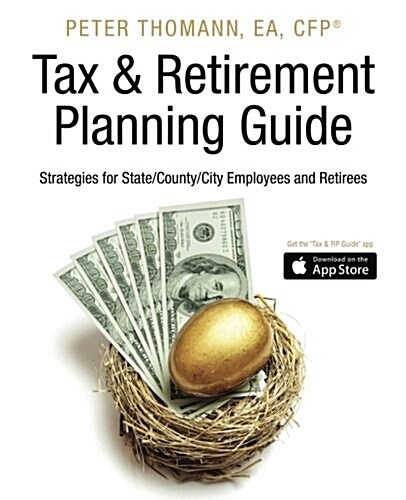 Tax & Retirement Planning Guide: Strategies for State/County/City Employees and Retirees (Paperback)