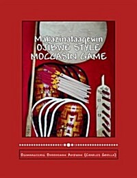 Ojibwe Style Moccasin Game: Makazinataagewin (Paperback)