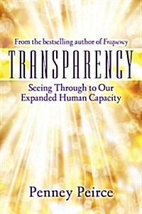 Transparency: Seeing Through to Our Expanded Human Capacity (Hardcover)