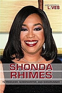 Shonda Rhimes: TV Producer, Screenwriter, and Showrunner (Library Binding)