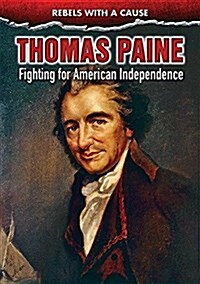 Thomas Paine: Fighting for American Independence (Library Binding)