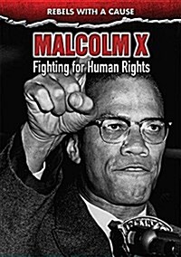 Malcolm X: Fighting for Human Rights (Library Binding)