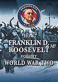 How Franklin D. Roosevelt Fought World War II (Library Binding)