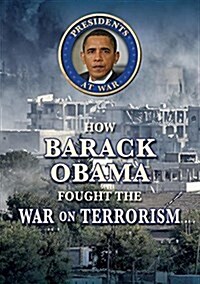 How Barack Obama Fought the War on Terrorism (Library Binding)