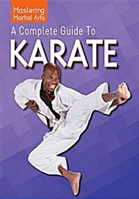 A Complete Guide to Karate (Library Binding)