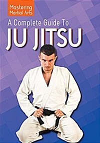 A Complete Guide to Ju Jitsu (Library Binding)