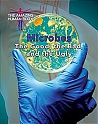 Microbes: The Good, the Bad, and the Ugly (Paperback)
