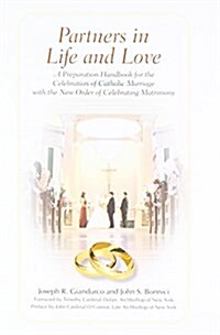 Partners in Life and Love: A Preparation Handbook for the Celebration of Catholic Marriage with the New Order of Celebrating Matrimony (Paperback)