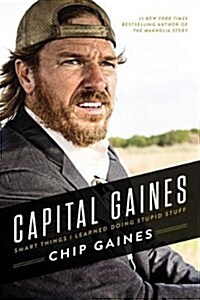 Capital Gaines: Smart Things I Learned Doing Stupid Stuff (Hardcover)