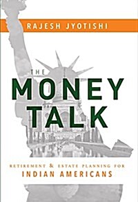 The Money Talk: Retirement & Estate Planning for Indian Americans (Hardcover)