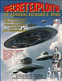 Secret Exploits of Admiral Richard E. Byrd: The Hollow Earth ? Nazi Occultism ? Secret Societies and the JFK Assassination (Paperback)