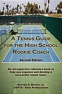 A Tennis Guide for the High School Rookie Coach - Second Edition (Paperback)