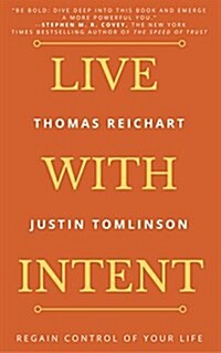 Live with Intent: Creating Your Future (Hardcover)