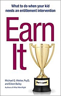 [중고] Earn It!: What to Do When Your Kid Needs an Entitlement Intervention (Paperback)