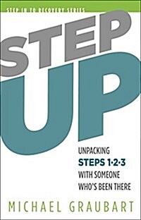Step Up: Unpacking Steps 1-3 with Someone Whos Been There (Paperback)