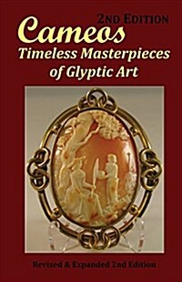 Cameos: Timeless Masterpieces of Glyptic Art: Revised and Expanded 2nd Edition (Paperback, Revised and Exp)