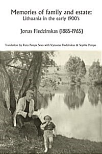 Memories of Family and Estate: Lithuania in the Early 1900s (Paperback)