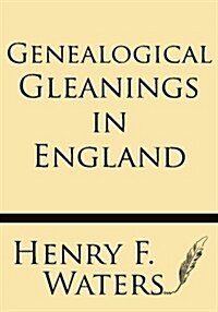 Genealogical Gleanings in England (Paperback)
