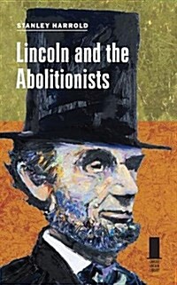 Lincoln and the Abolitionists (Hardcover)