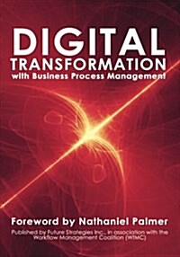 Digital Transformation with Business Process Management: Bpm Transformation and Real-World Execution (Paperback)