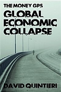 The Money GPS: Global Economic Collapse (Paperback)