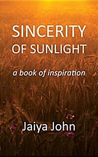 Sincerity of Sunlight: A Book of Inspiration (Paperback)