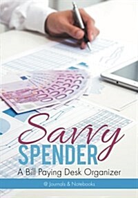 Savvy Spender - A Bill Paying Desk Organizer (Paperback)