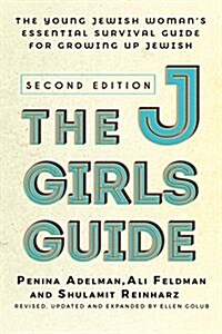 The Jgirls Guide: The Young Jewish Womans Essential Survival Guide for Growing Up Jewish (Hardcover, 2)