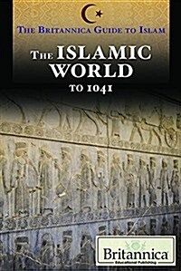 The Islamic World to 1041 (Library Binding)