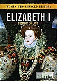 Elizabeth I: Queen of England (Library Binding)