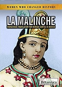 La Malinche: Indigenous Translator for Hern? Cort? in Mexico (Library Binding)