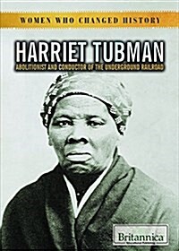 Harriet Tubman: Abolitionist and Conductor of the Underground Railroad (Library Binding)