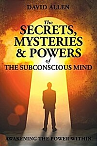 The Secrets, Mysteries and Powers of the Subconscious Mind (Paperback)