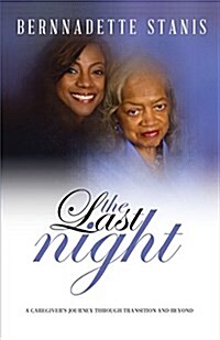The Last Night: A Caregivers Journey Through Transition and Beyond (Paperback)