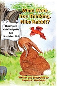 What Were You Thinking, Nibs Rabbit? (Paperback)