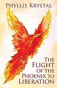 The Flight of the Phoenix to Liberation: Volume 1 (Paperback)