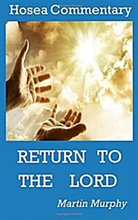 Hosea Commentary: Return to the Lord (Paperback)