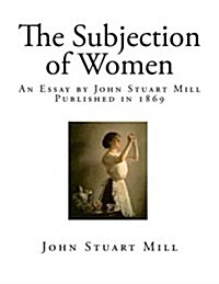 The Subjection of Women (Paperback)