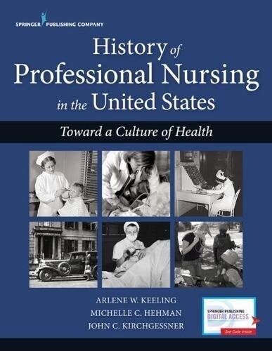 History of Professional Nursing in the United States: Toward a Culture of Health (Paperback)