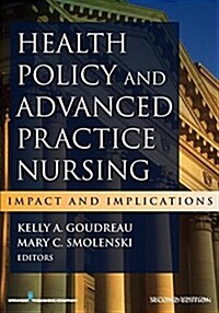 Health Policy and Advanced Practice Nursing: Impact and Implications (Paperback, 2)